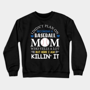 I Didn't Plan On Becoming A Baseball Mom Crewneck Sweatshirt